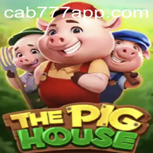 Exploring ThePigHouse: A Unique Gaming Experience with CAB777.COM